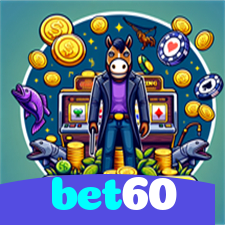 bet60：A diversão e as vitórias estão te esperando no nosso cassino online!