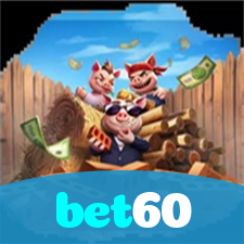 bet60：Jogue nas melhores slots e leve o jackpot para casa!
