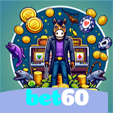 bet60：No nosso cassino, a emoção nunca para! Jogue agora!