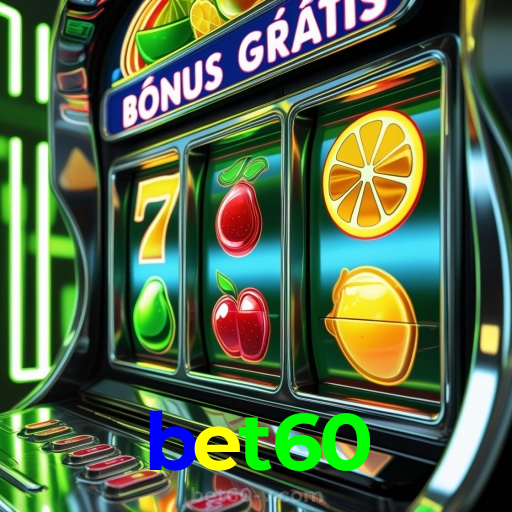 bet60：Jogue slots, aposte no futebol e vença em grandes mesas de poker!