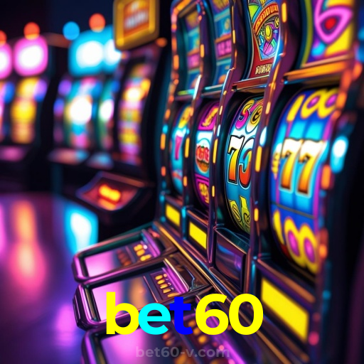 bet60：Jogue as melhores slots e aposte em futebol com confiança e segurança!